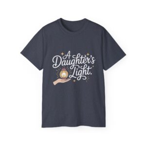 A Daughter's Light Tee | Inspirational Unisex Shirt | Gift for Daughters | Mother's Day | Birthday Gift | Cotton Tee