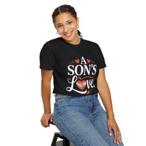 A Son's Love T-Shirt | Unisex Garment-Dyed Tee | Perfect Gift for Sons, Father's Day, Birthdays, Family Events, Casual Wear
