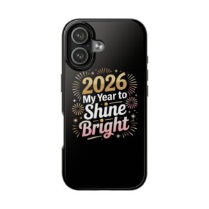 2026 My Year to Shine Bright Tough Phone Case — New Year Celebration Protective Phone Cover